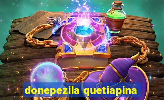 donepezila quetiapina